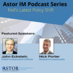 Fed’s Latest Policy Shift: Astor Economic Week in Review
